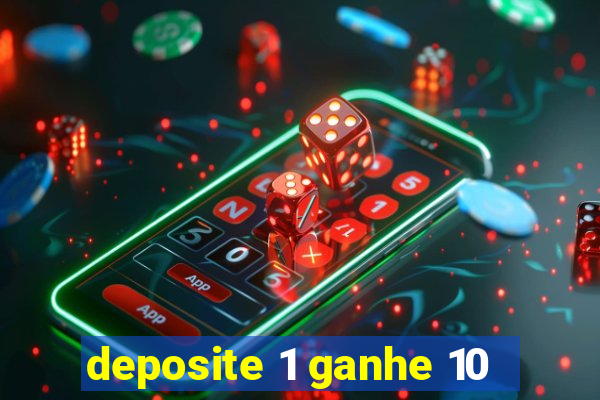 deposite 1 ganhe 10